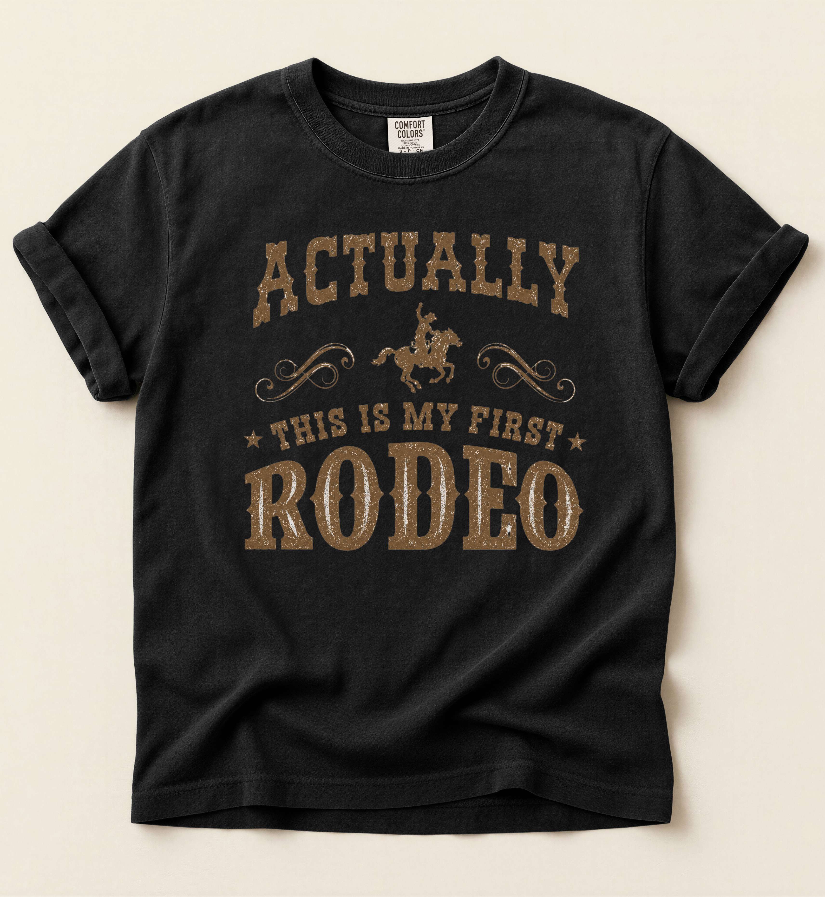 Actually This Is My First Rodeo – Funny Western Tee