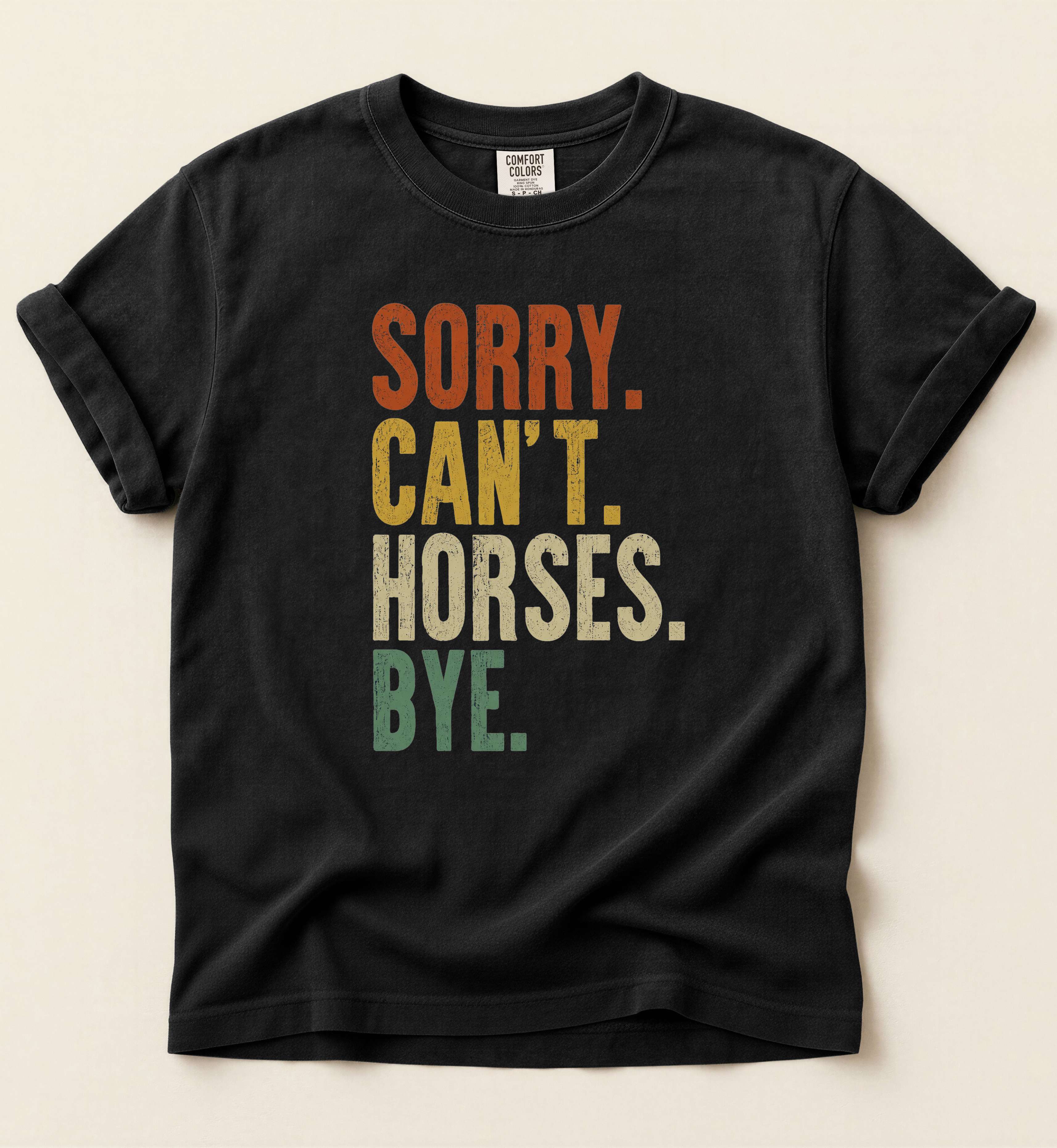 Sorry Can't Horses Bye Shirt – Funny Horse Lover Graphic Tee