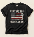 Don't Let The Old Man In – Patriotic Country Tee