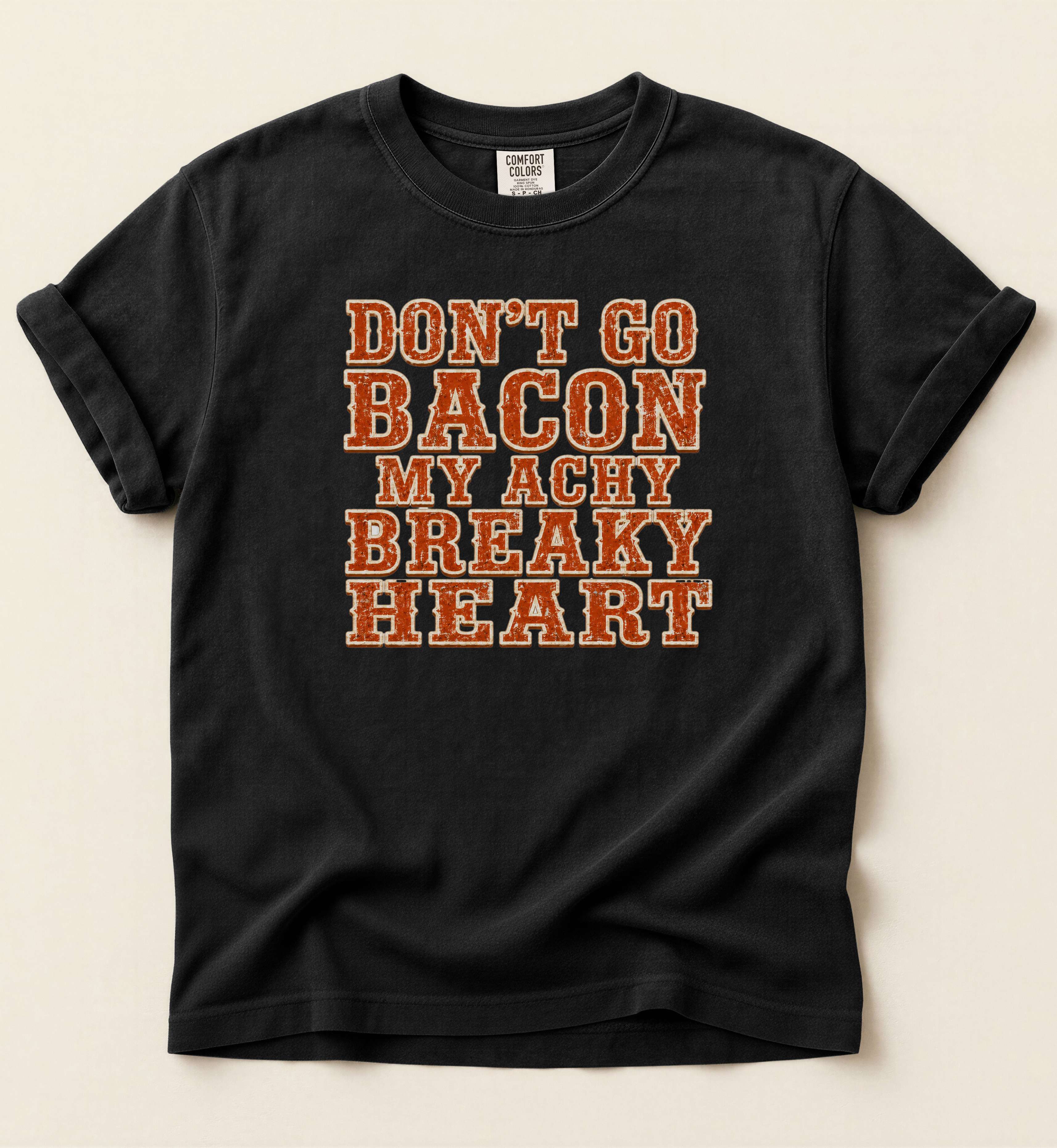 Don’t Go Bacon My Achy Breaky Heart