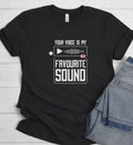 Your Voice Is My Favorite Sound Shirt – Romantic Couple Gift