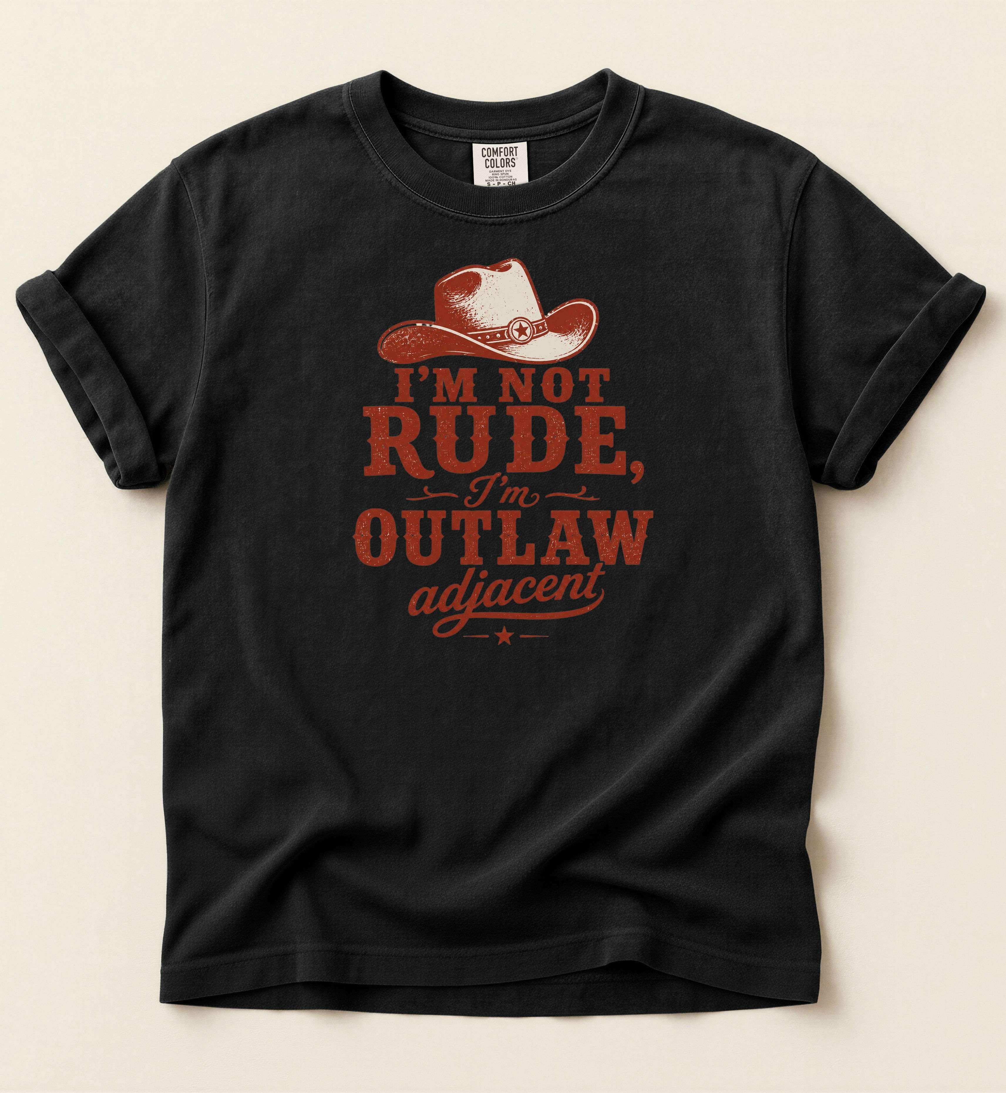 I’m Not Rude, I’m Outlaw Adjacent