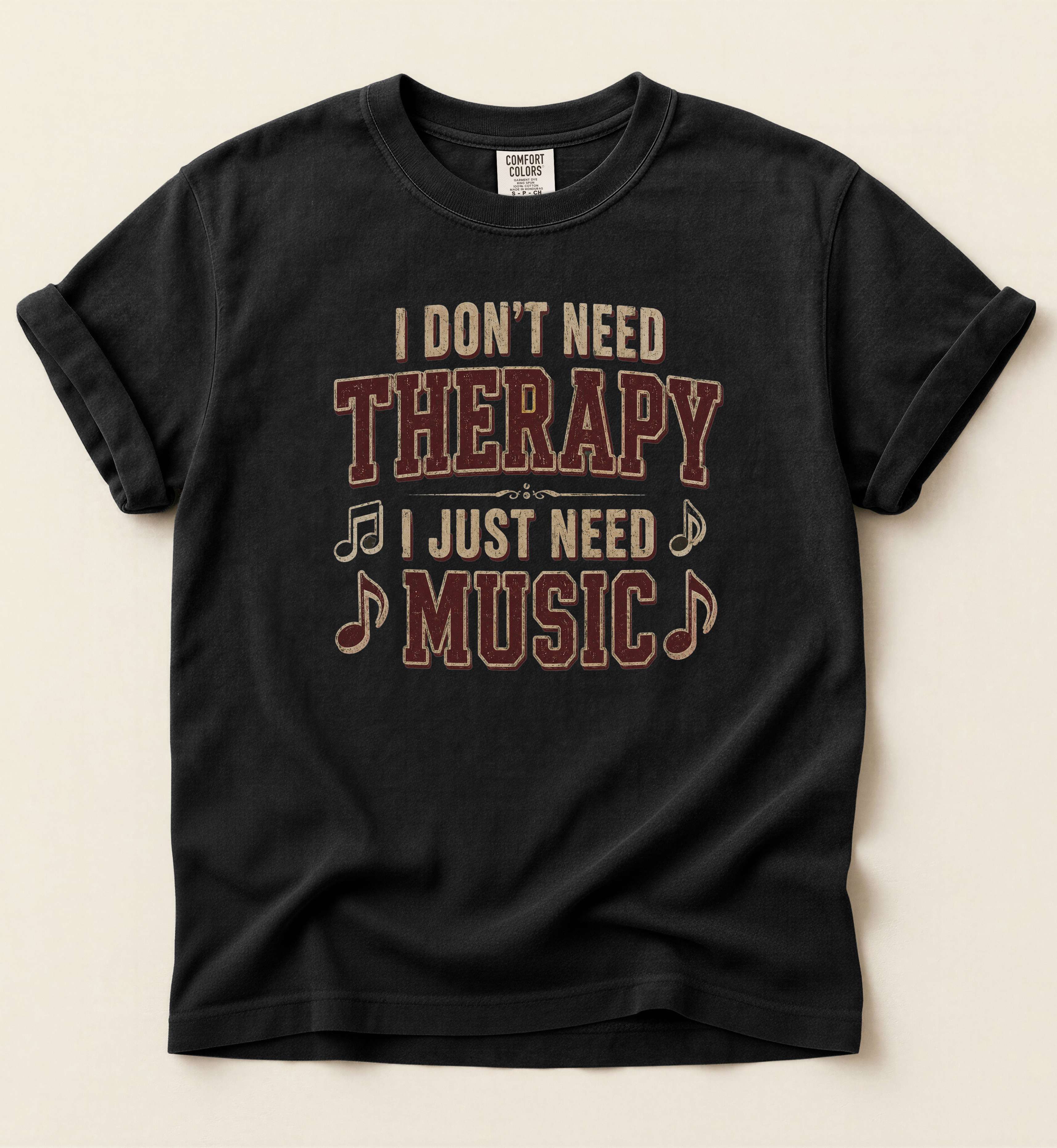 I Don’t Need Therapy, I Just Need Music T Shirt