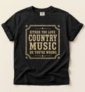 Either You Love Country Music Or You're Wrong