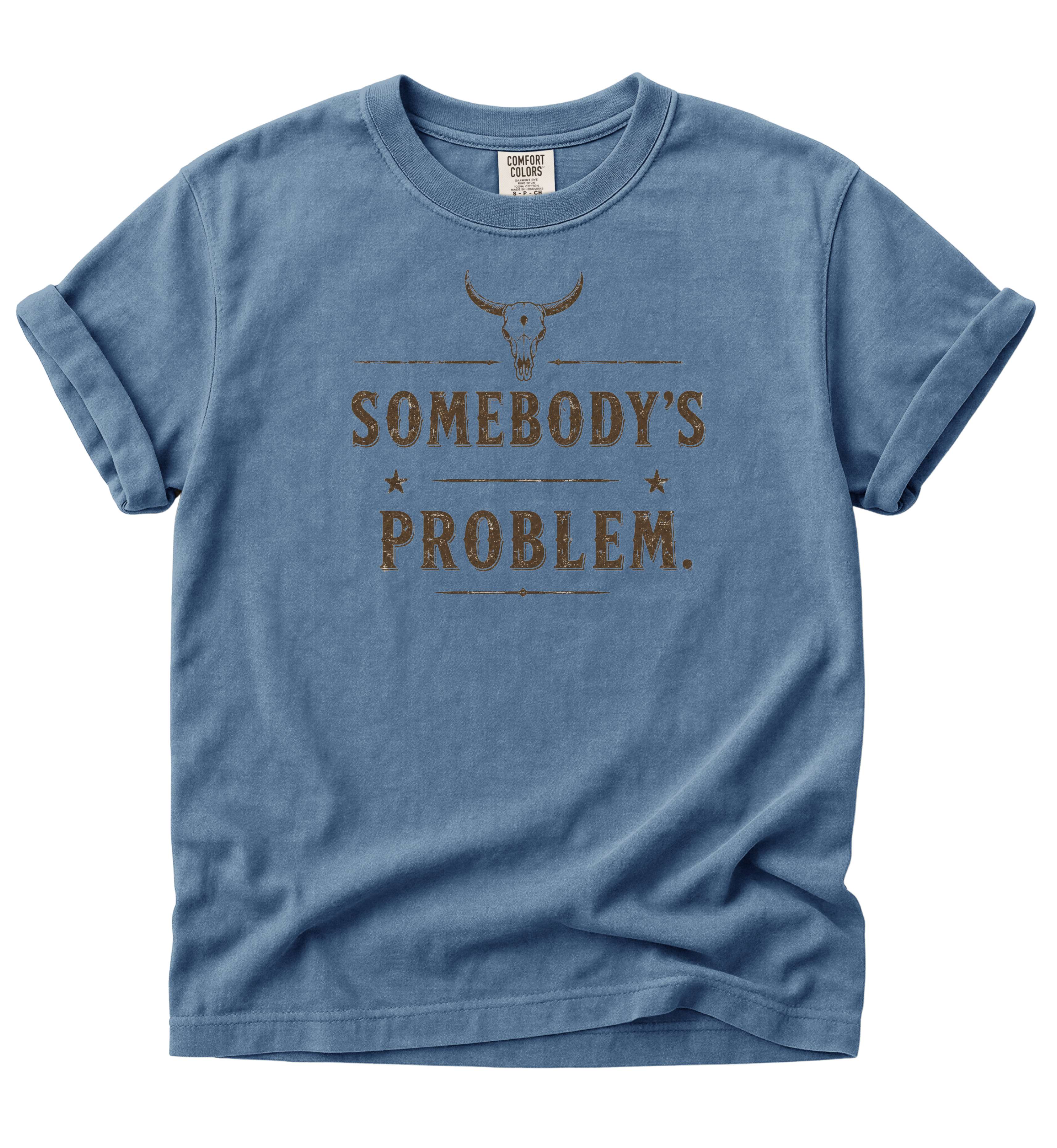 Somebody’s Problem Shirt – Funny Country Music Graphic Tee