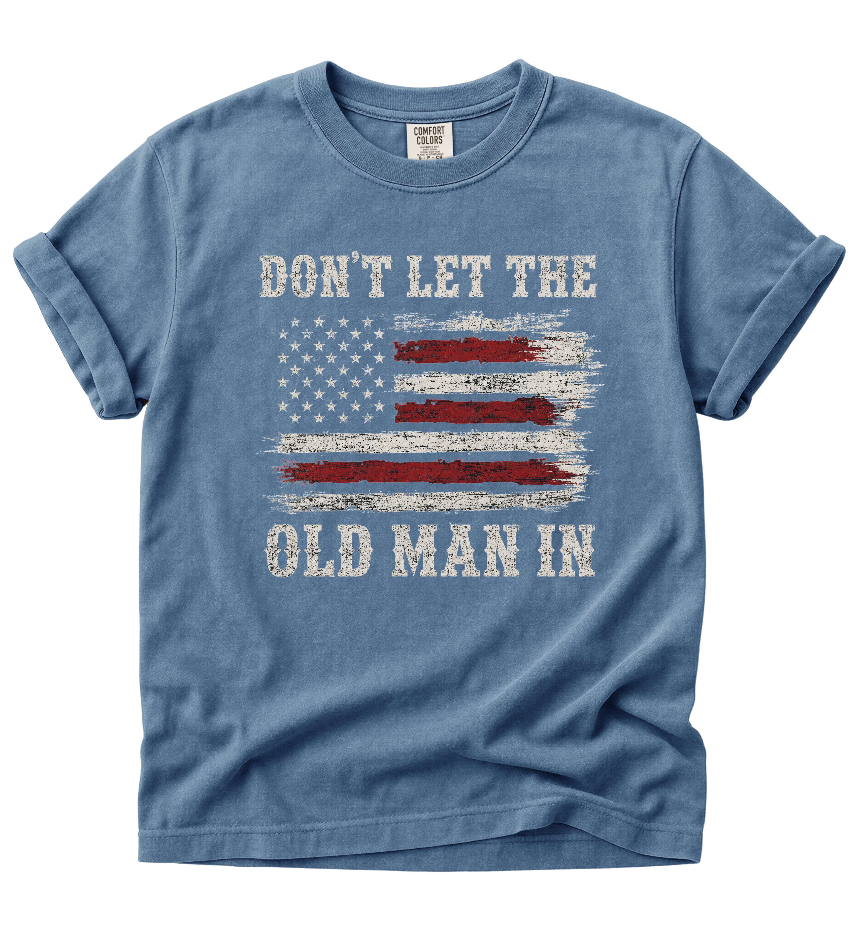 Don't Let The Old Man In – Patriotic Country Tee