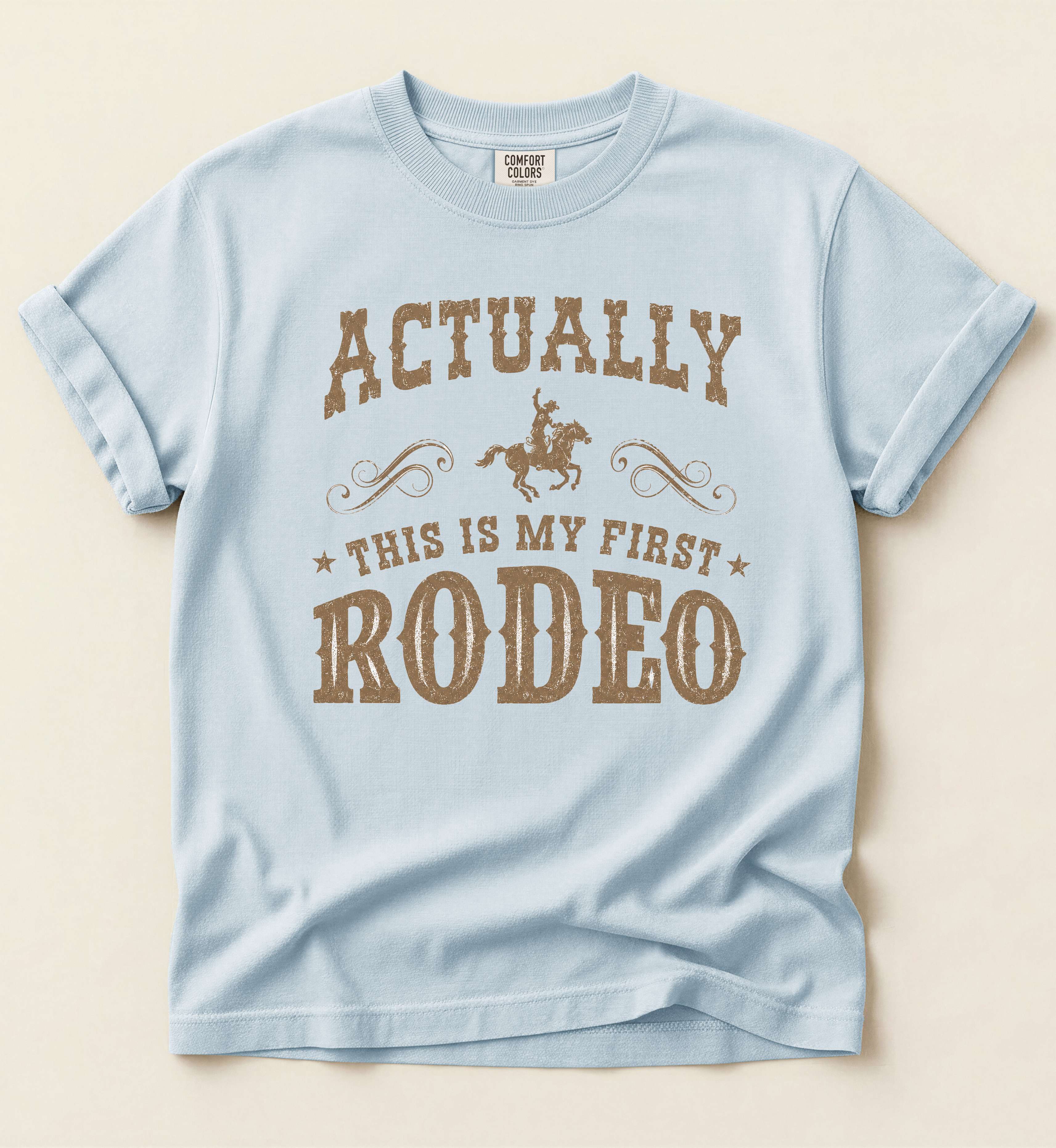 Actually This Is My First Rodeo – Funny Western Tee