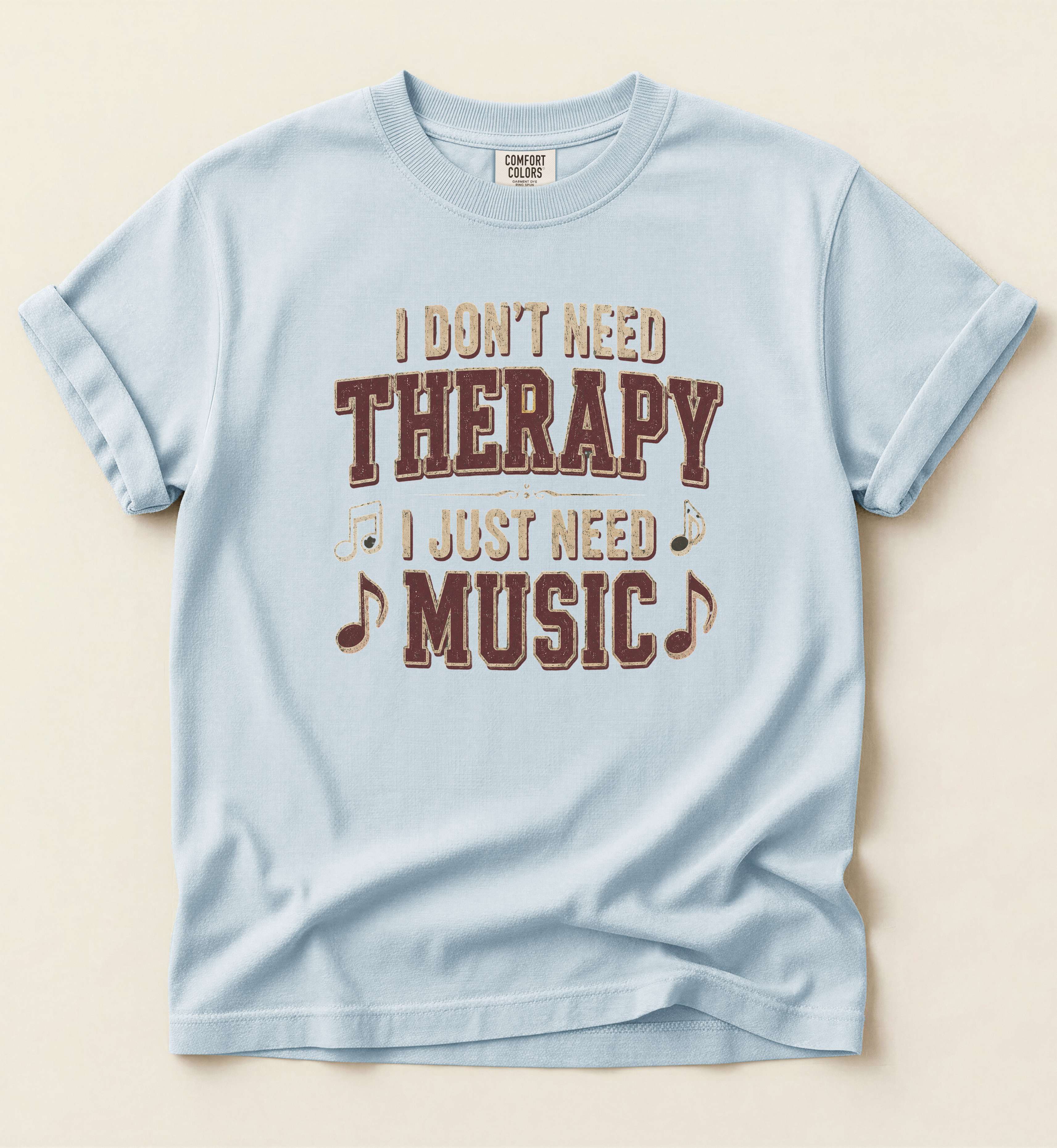 I Don’t Need Therapy, I Just Need Music T Shirt