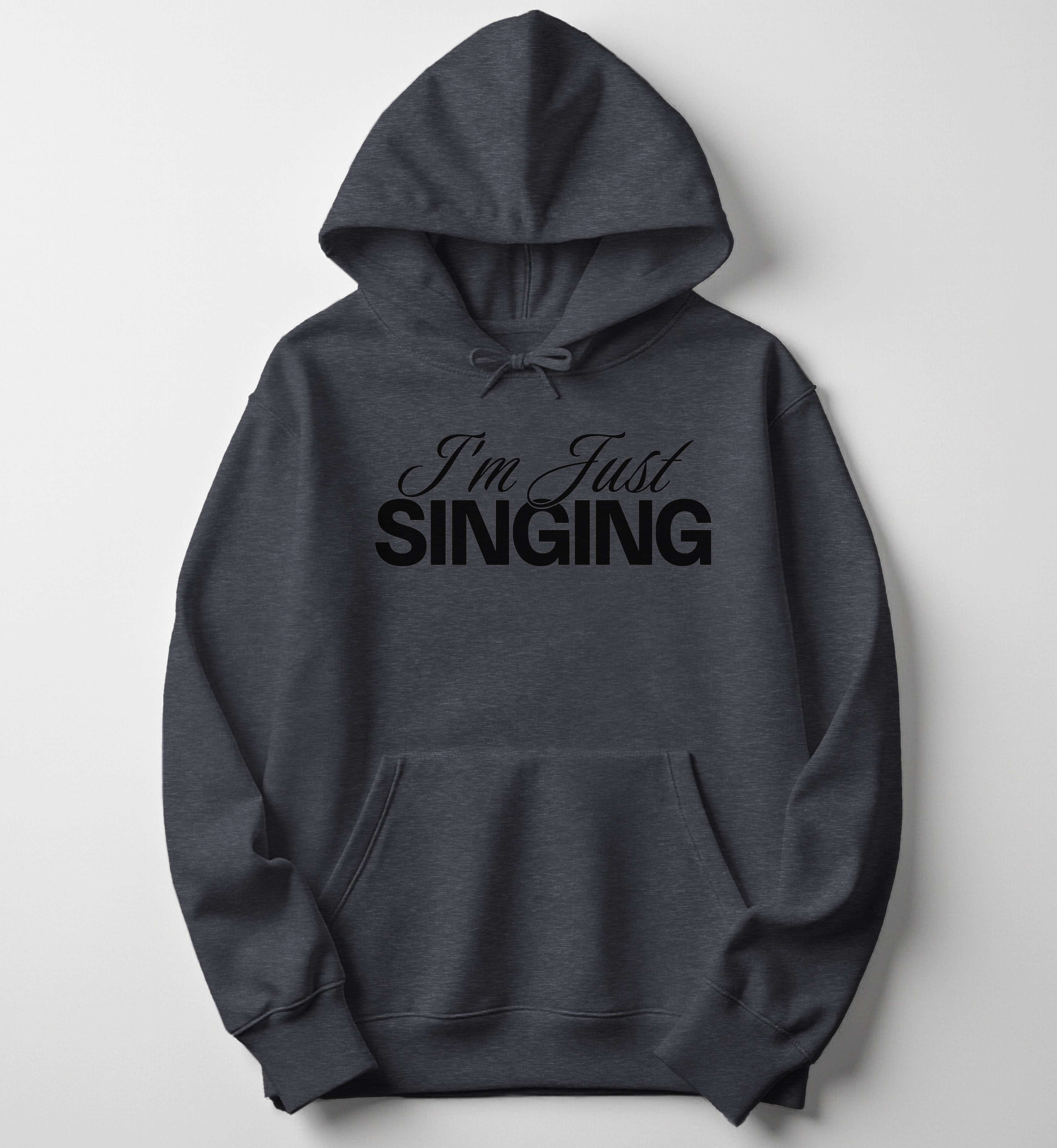 Just Singing Hoodie – Funny Music Hoodie