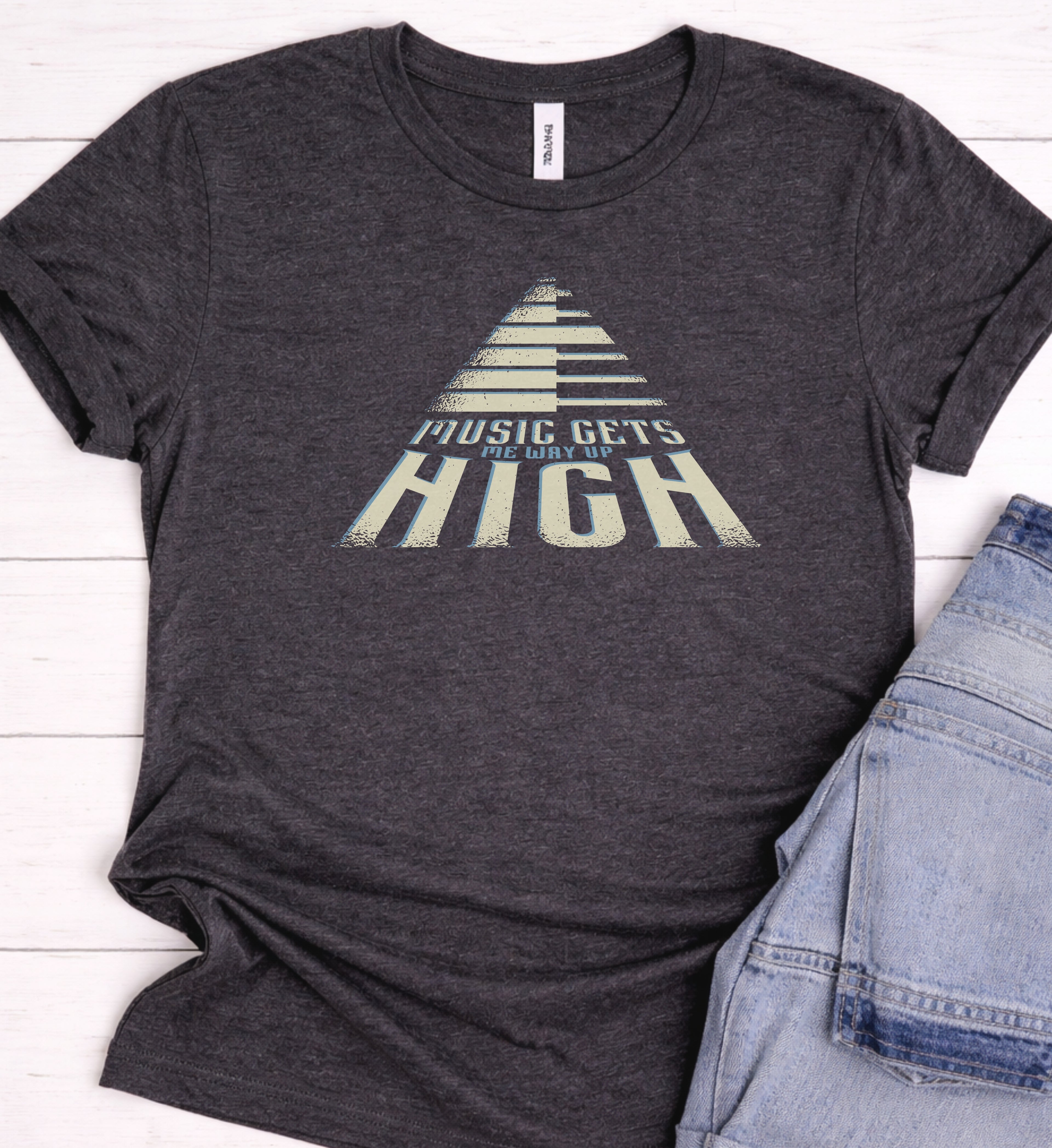 Music Gets Me Way Up High T-Shirt – Music Lover Quote Tee