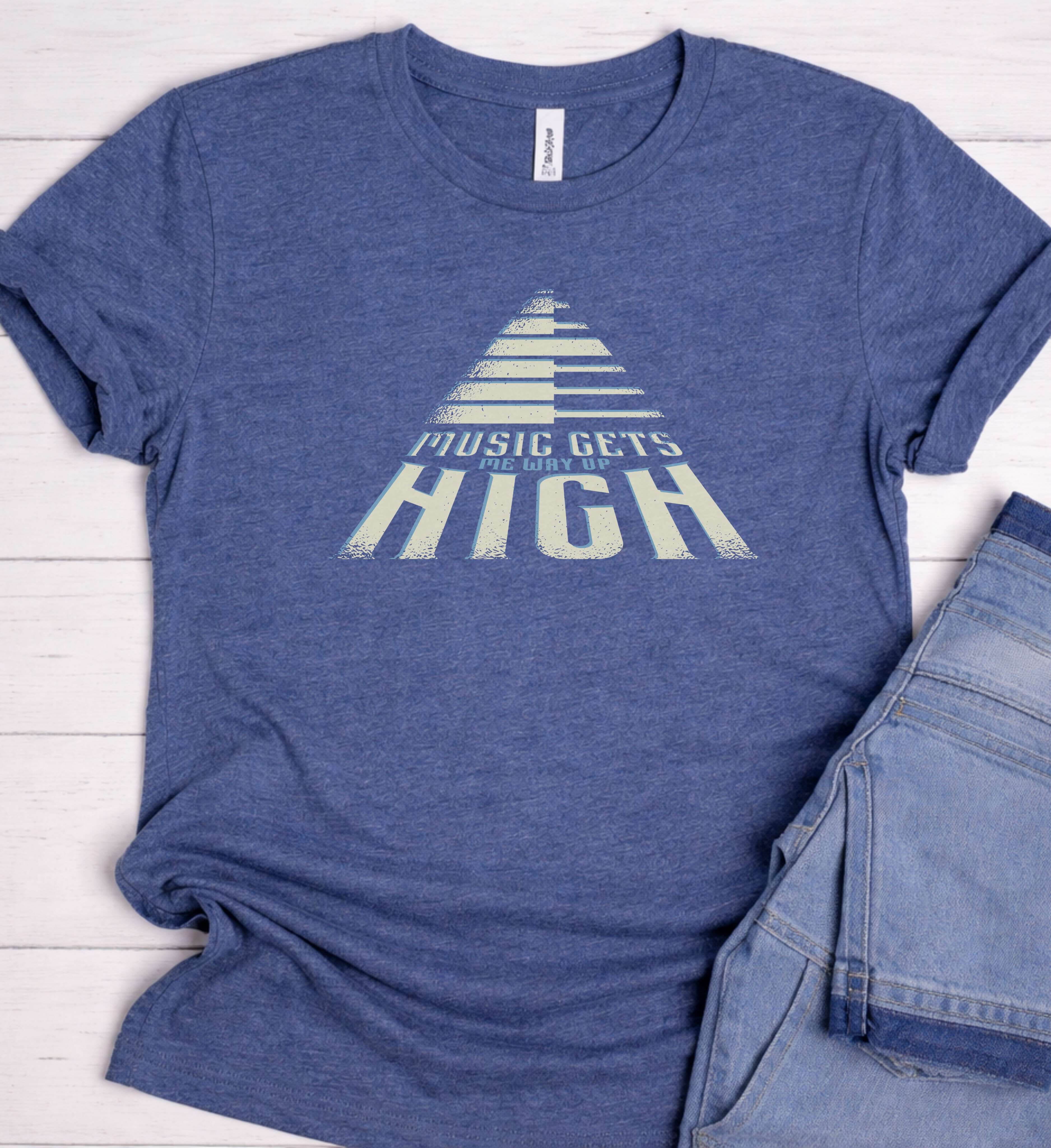 Music Gets Me Way Up High T-Shirt – Music Lover Quote Tee