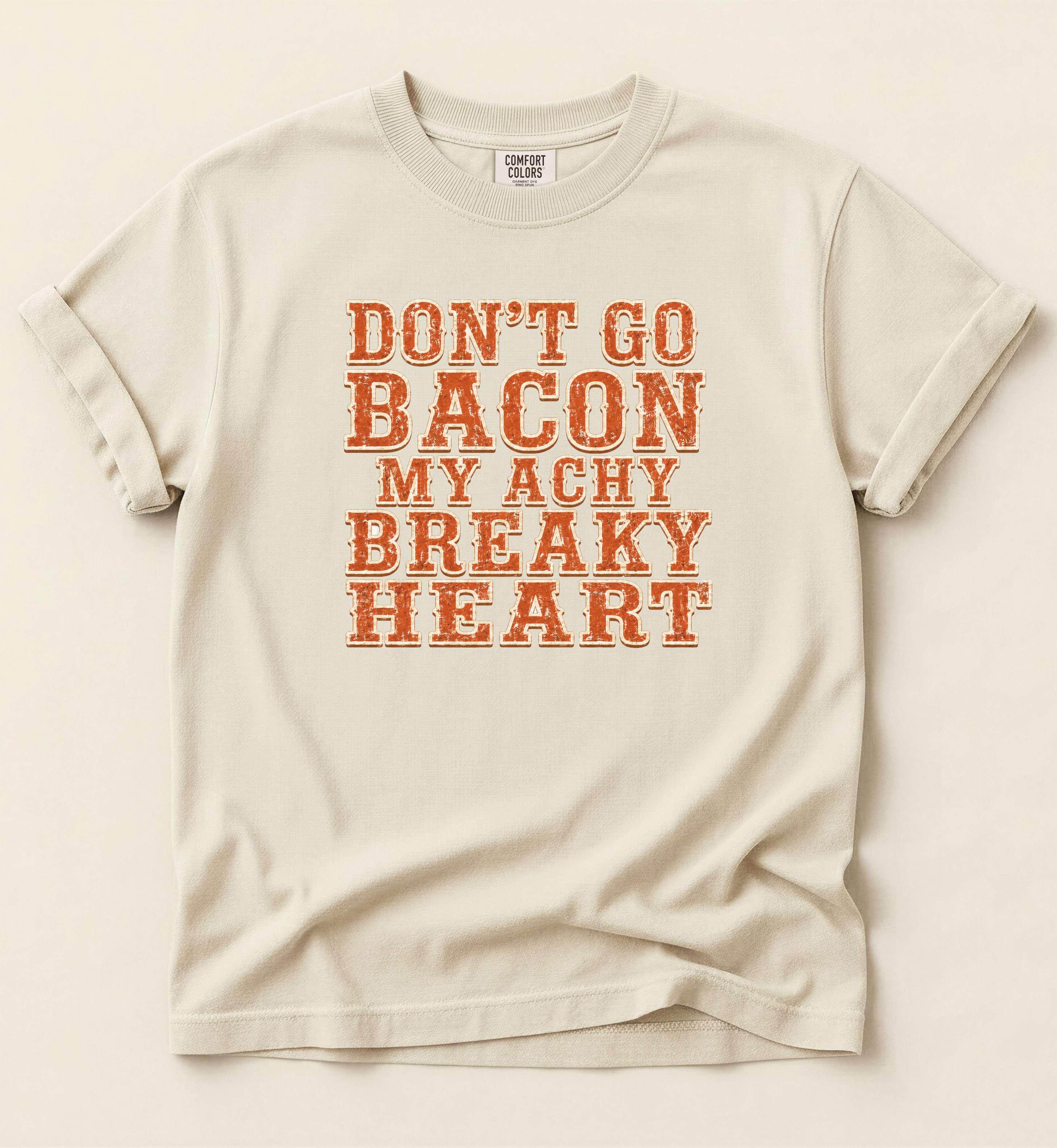 Don’t Go Bacon My Achy Breaky Heart