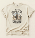 I Don’t Need Therapy, I Just Need Music Tee
