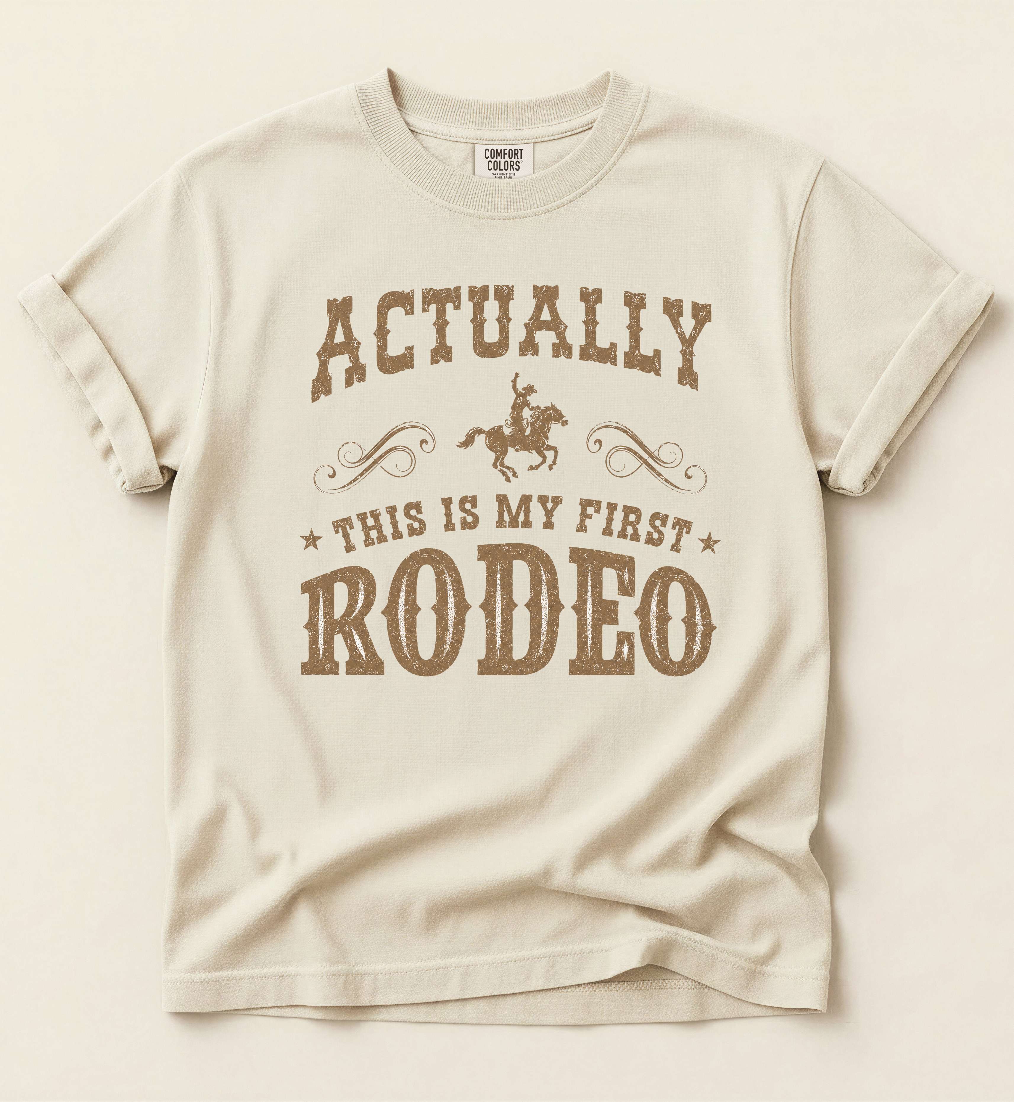 Actually This Is My First Rodeo – Funny Western Tee