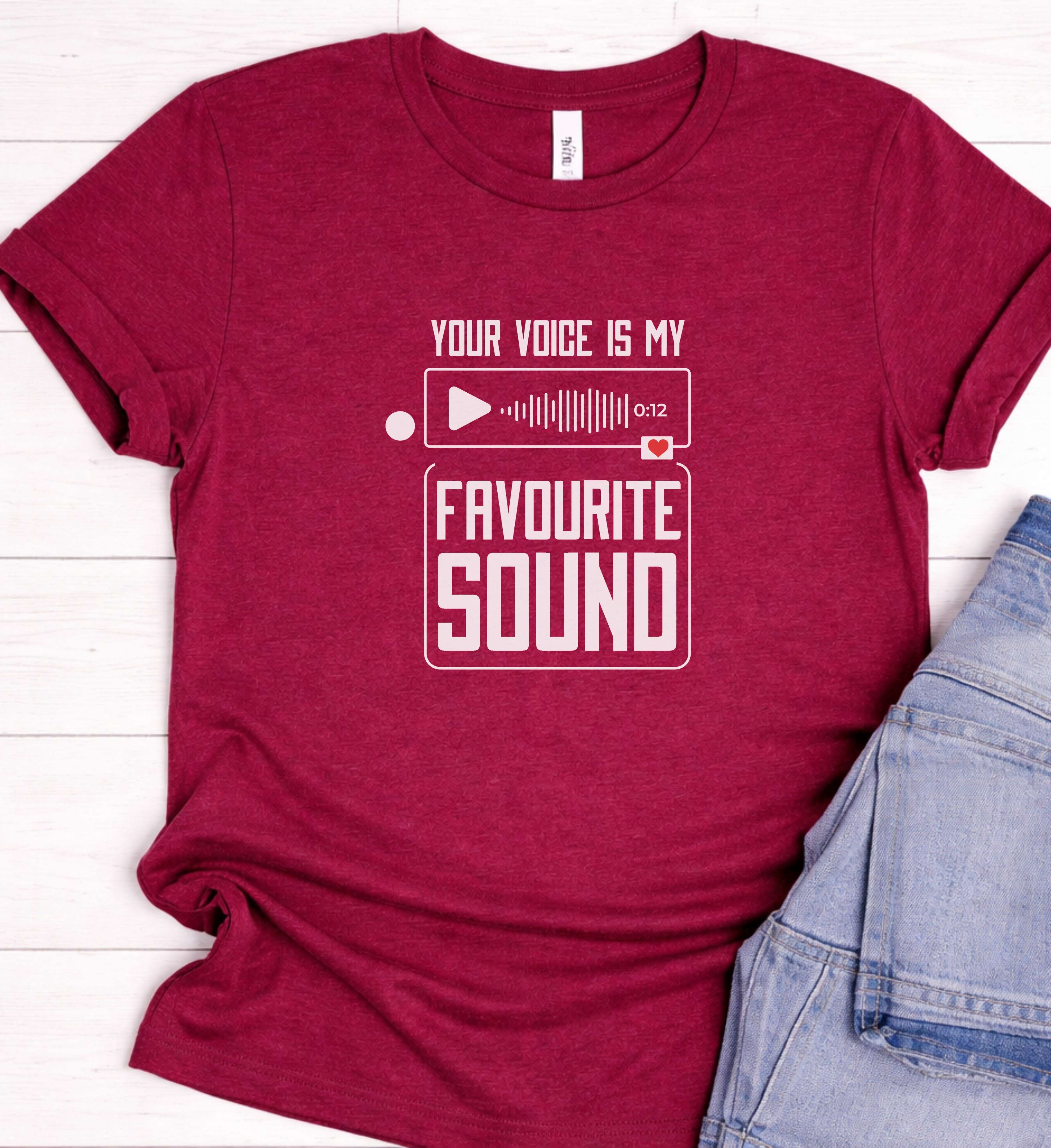 Your Voice Is My Favorite Sound Shirt – Romantic Couple Gift