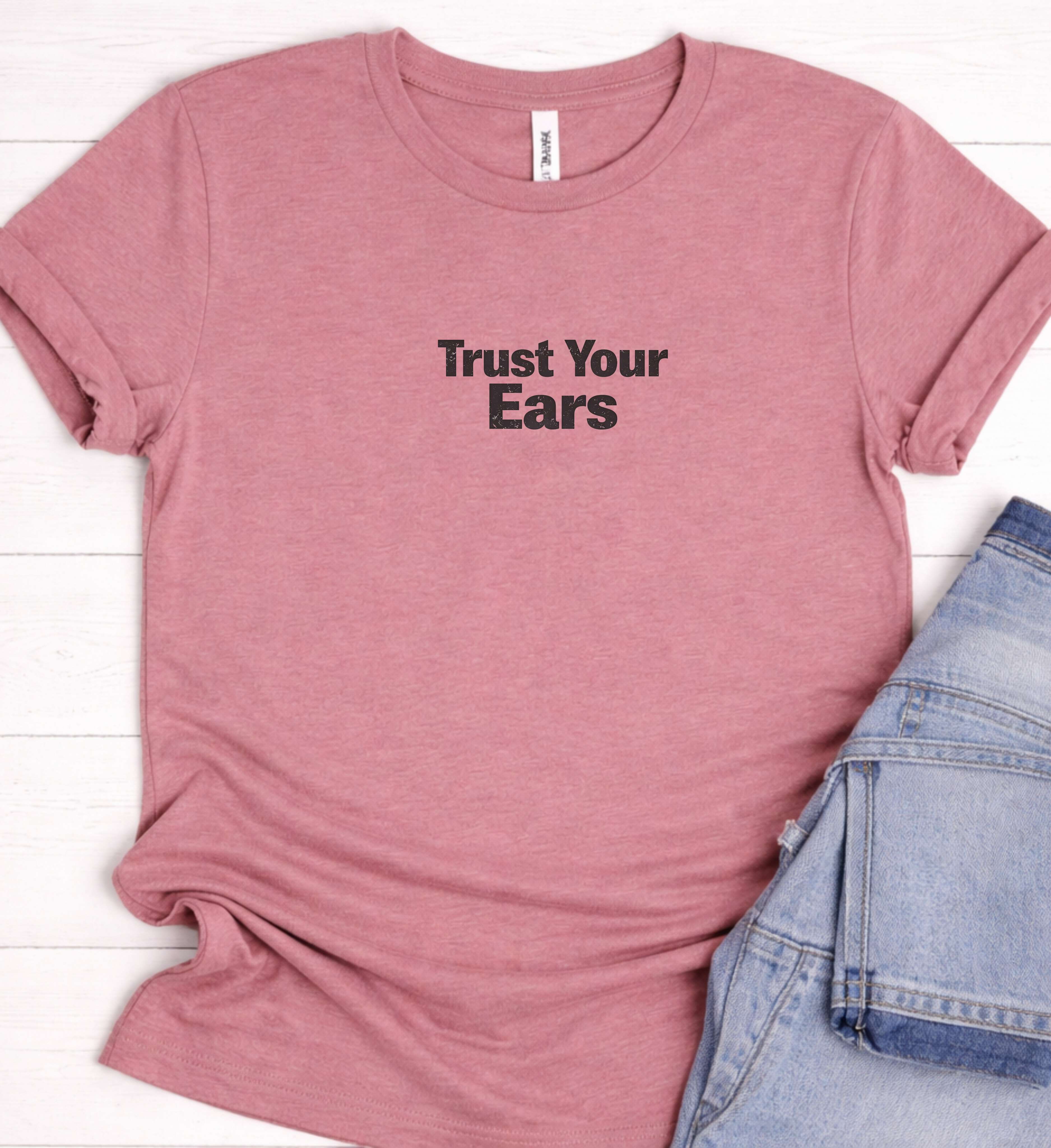 Trust Your Ears Shirt – Minimal Music Graphic Tee