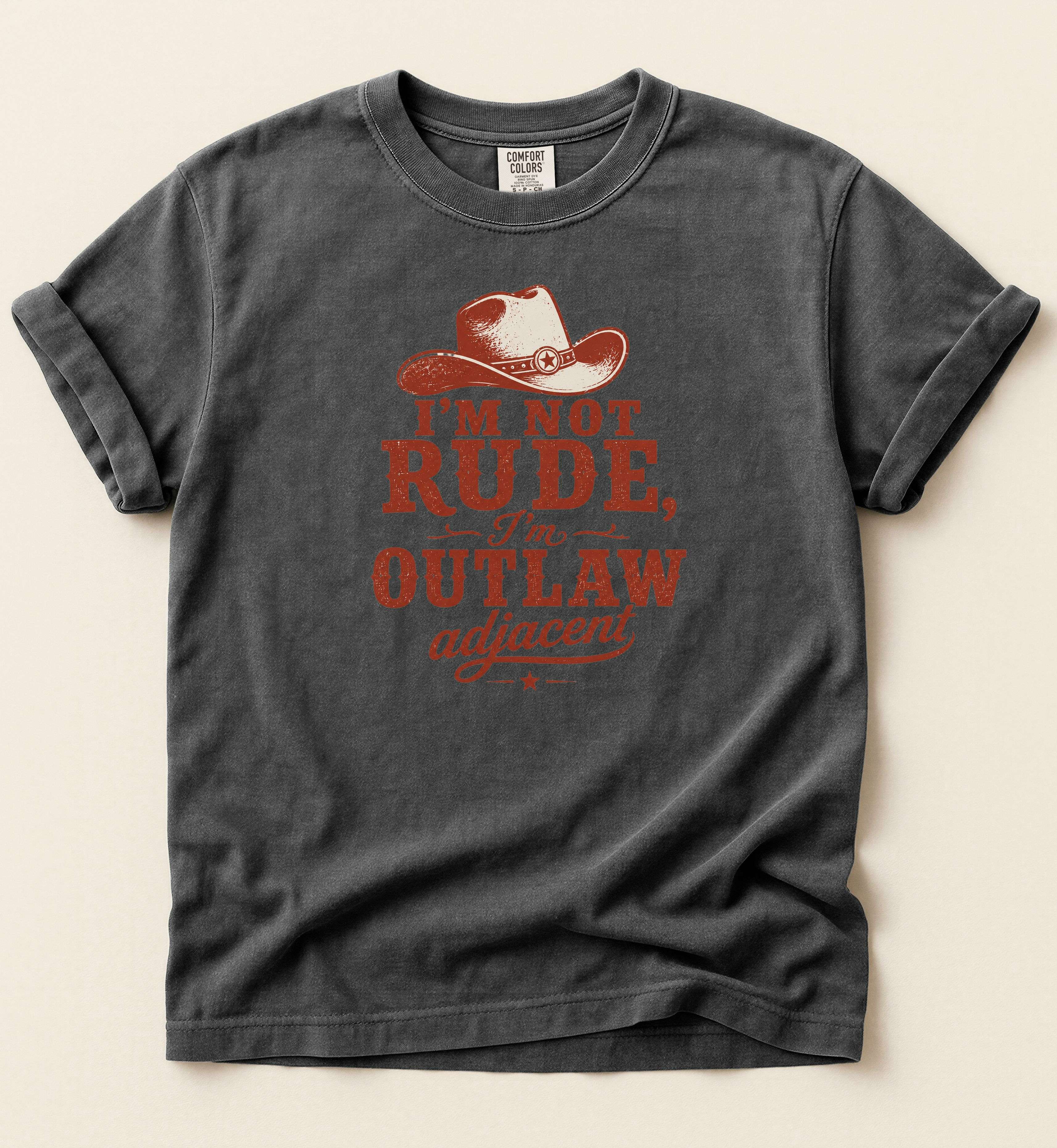 I’m Not Rude, I’m Outlaw Adjacent