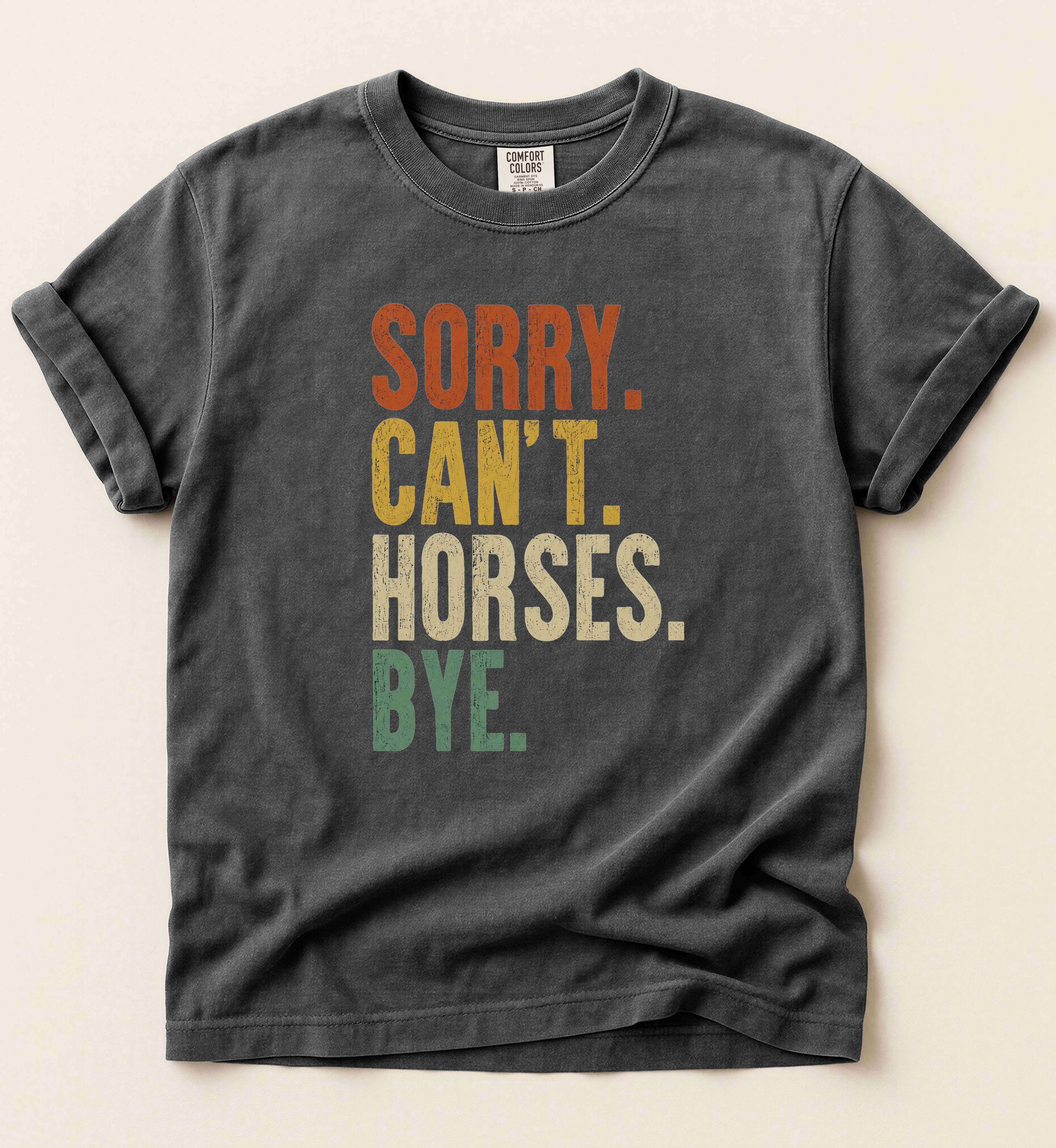 Sorry Can't Horses Bye Shirt – Funny Horse Lover Graphic Tee