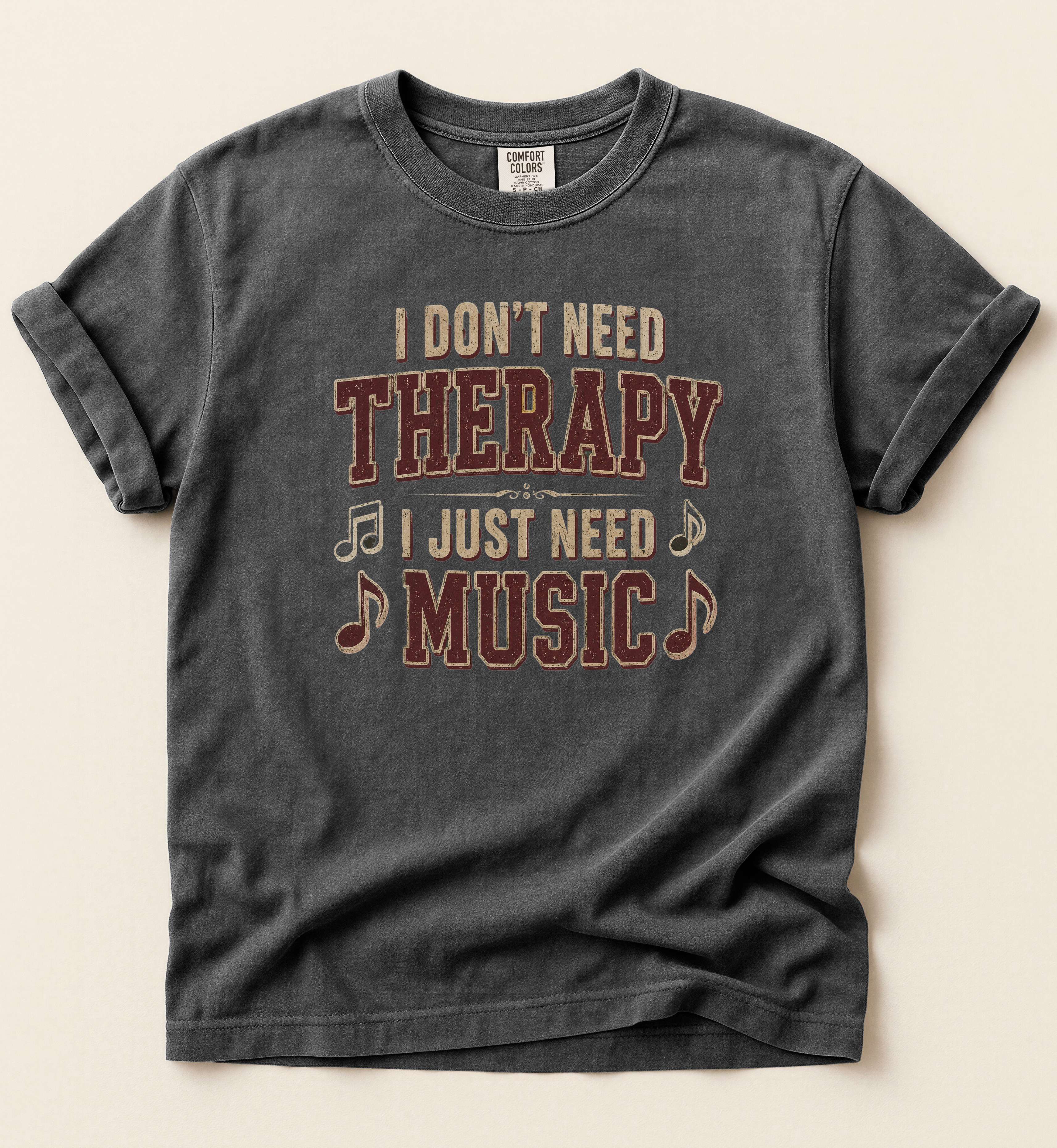 I Don’t Need Therapy, I Just Need Music T Shirt