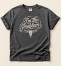 I'm The Problem Shirt – Funny Country Music Graphic Tee