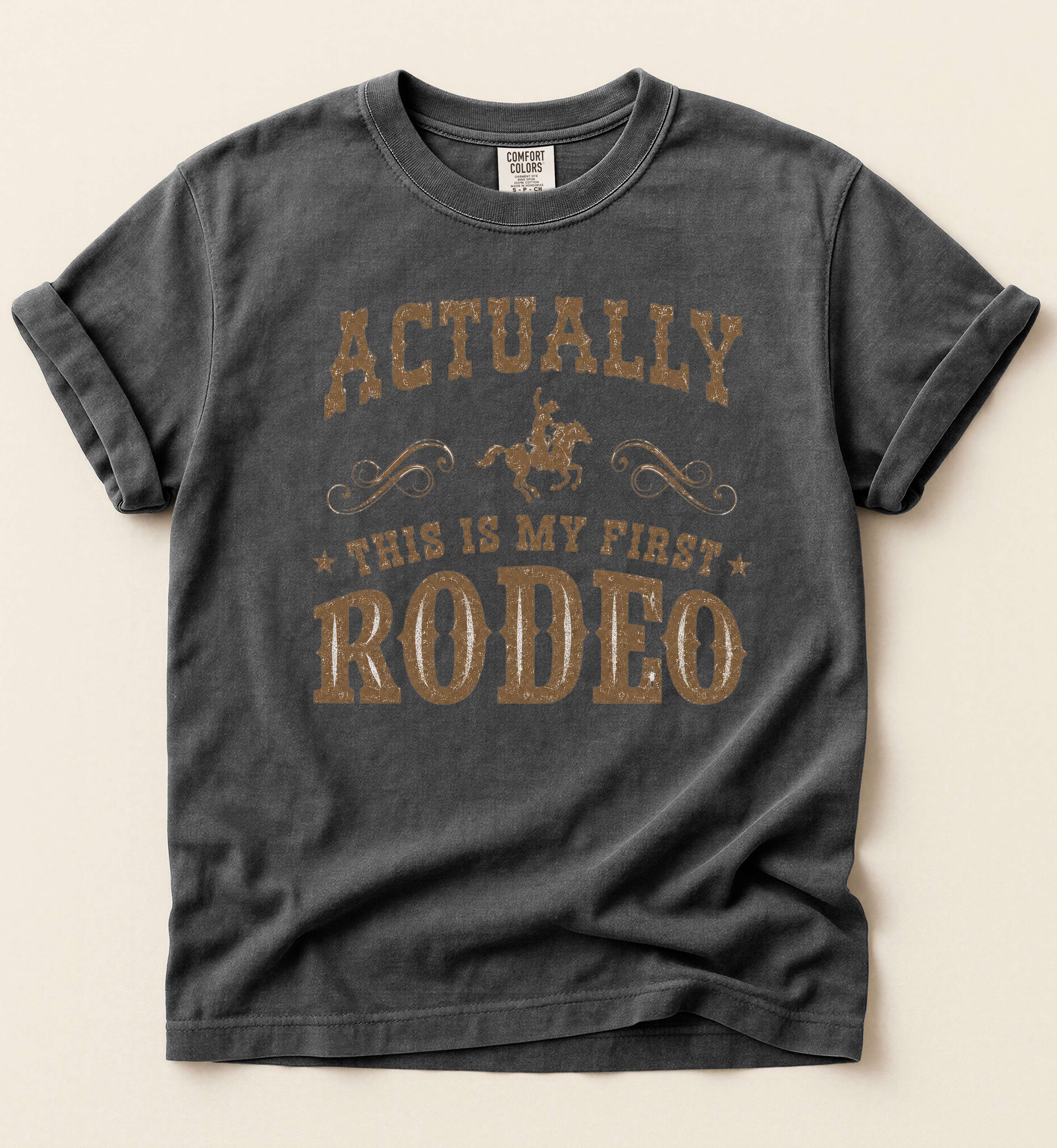 Actually This Is My First Rodeo – Funny Western Tee