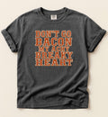 Don’t Go Bacon My Achy Breaky Heart
