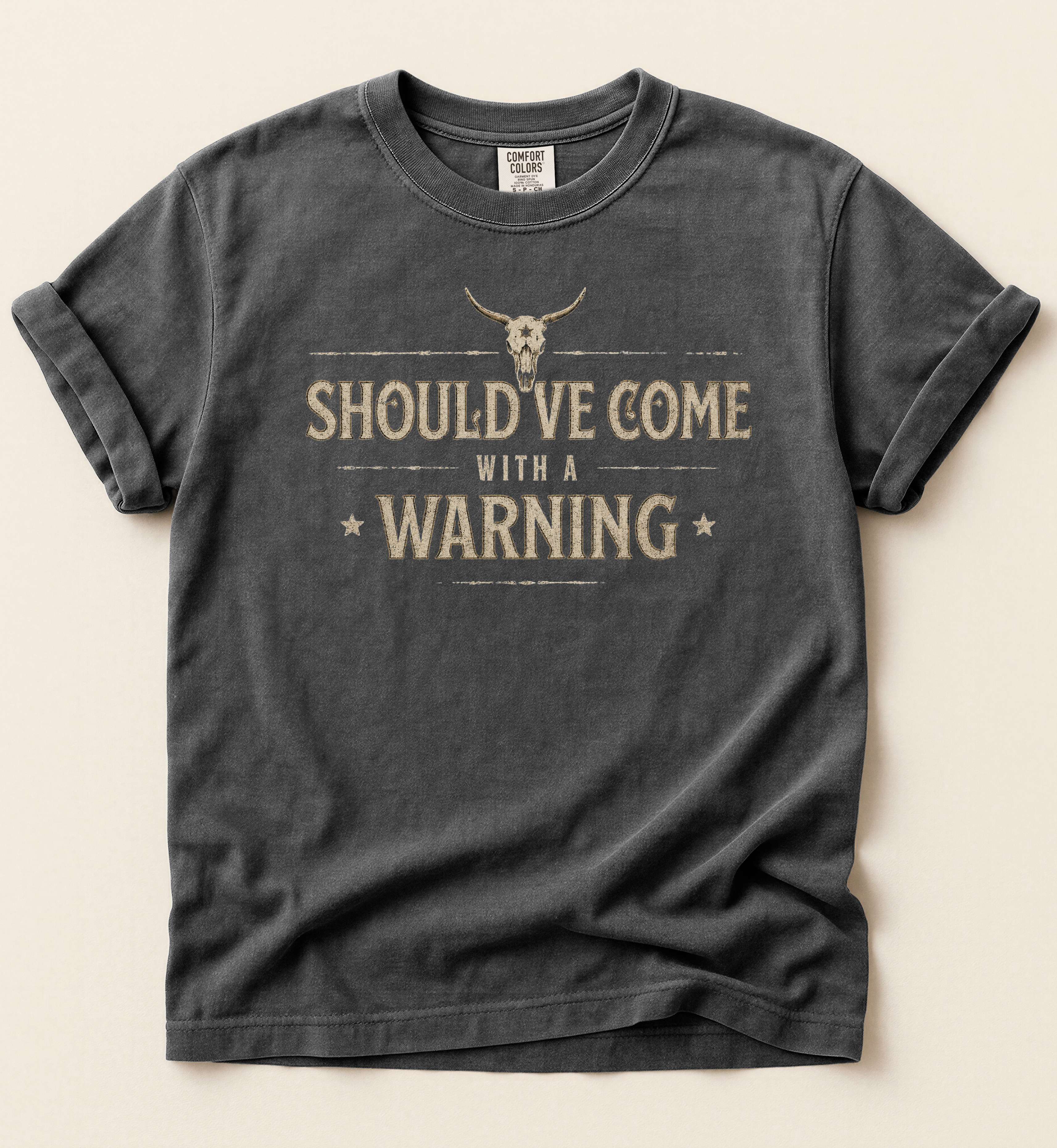 Should've Come With A Warning – Country Attitude Tee