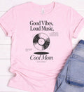 Cool Mom T-Shirt – Good Vibes Loud Music Tee