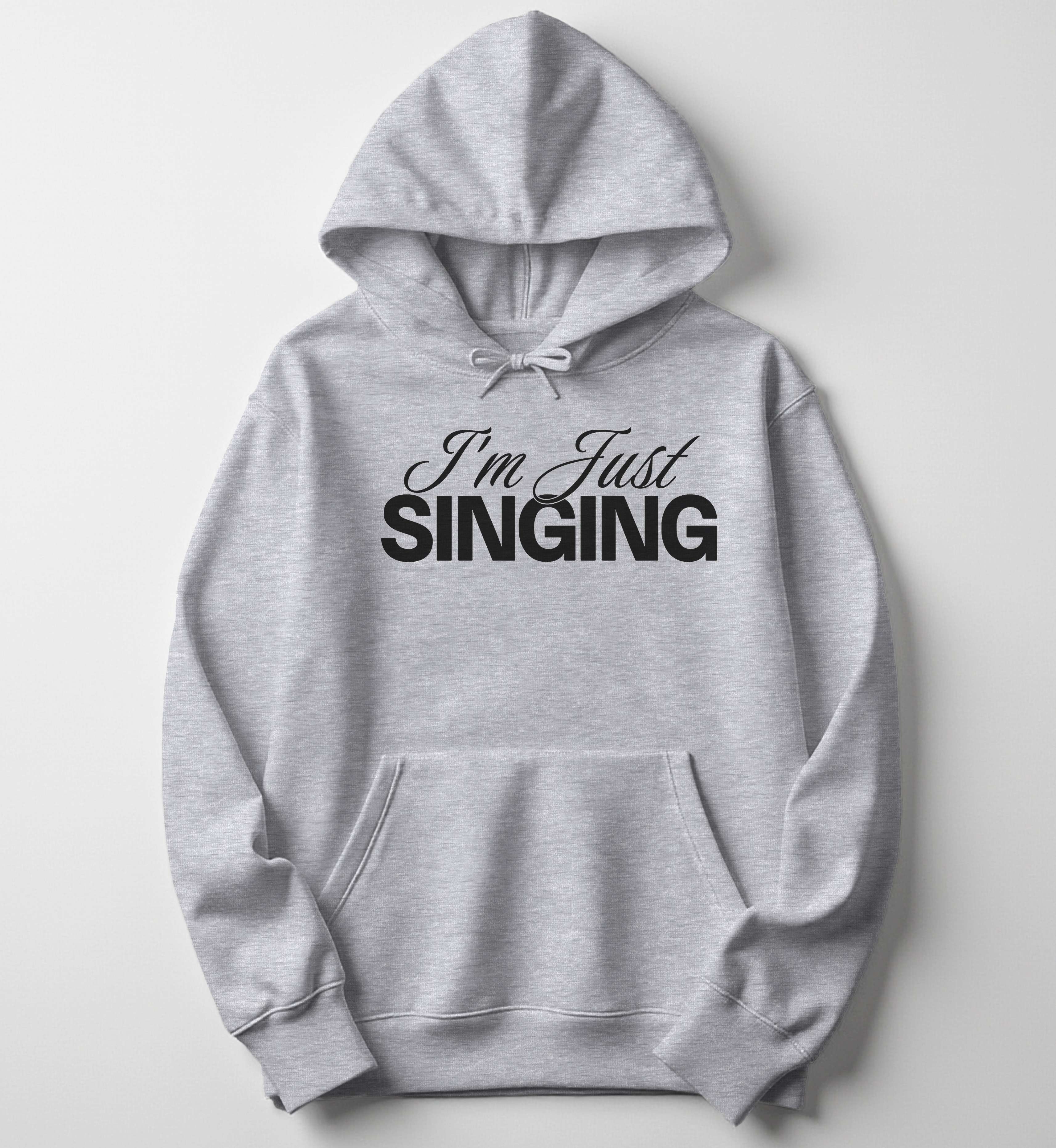 Just Singing Hoodie – Funny Music Hoodie