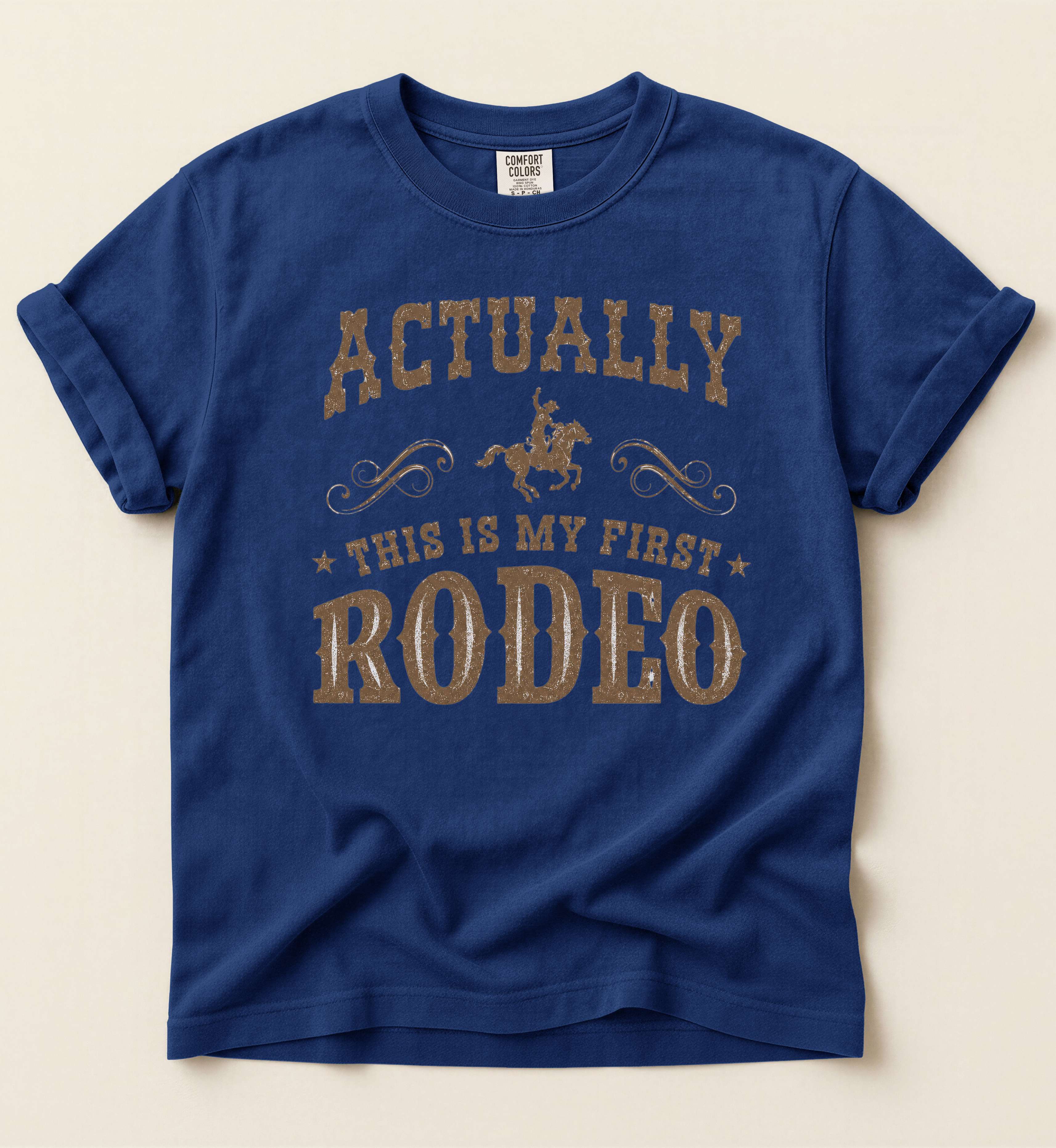 Actually This Is My First Rodeo – Funny Western Tee