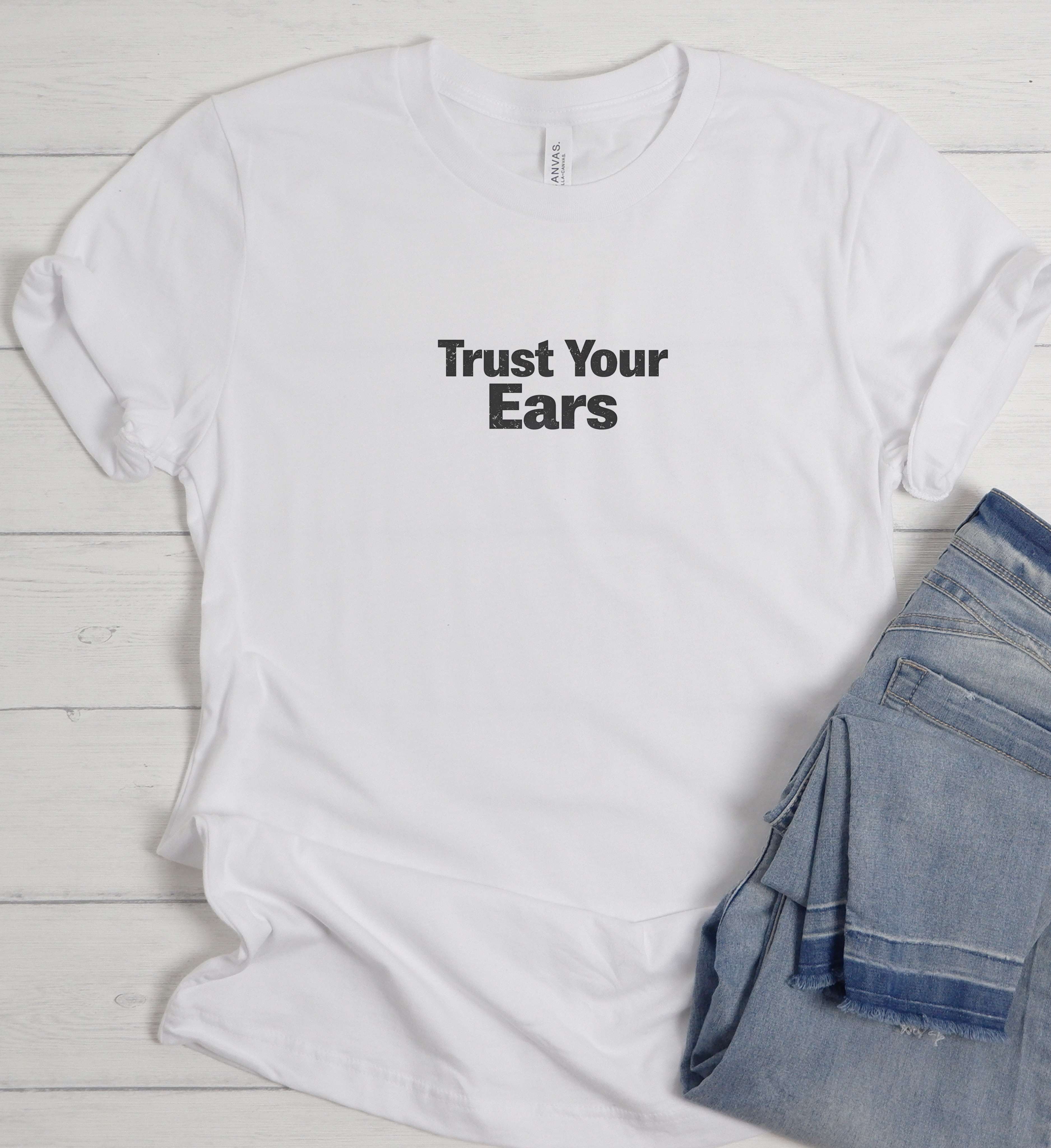 Trust Your Ears Shirt – Minimal Music Graphic Tee