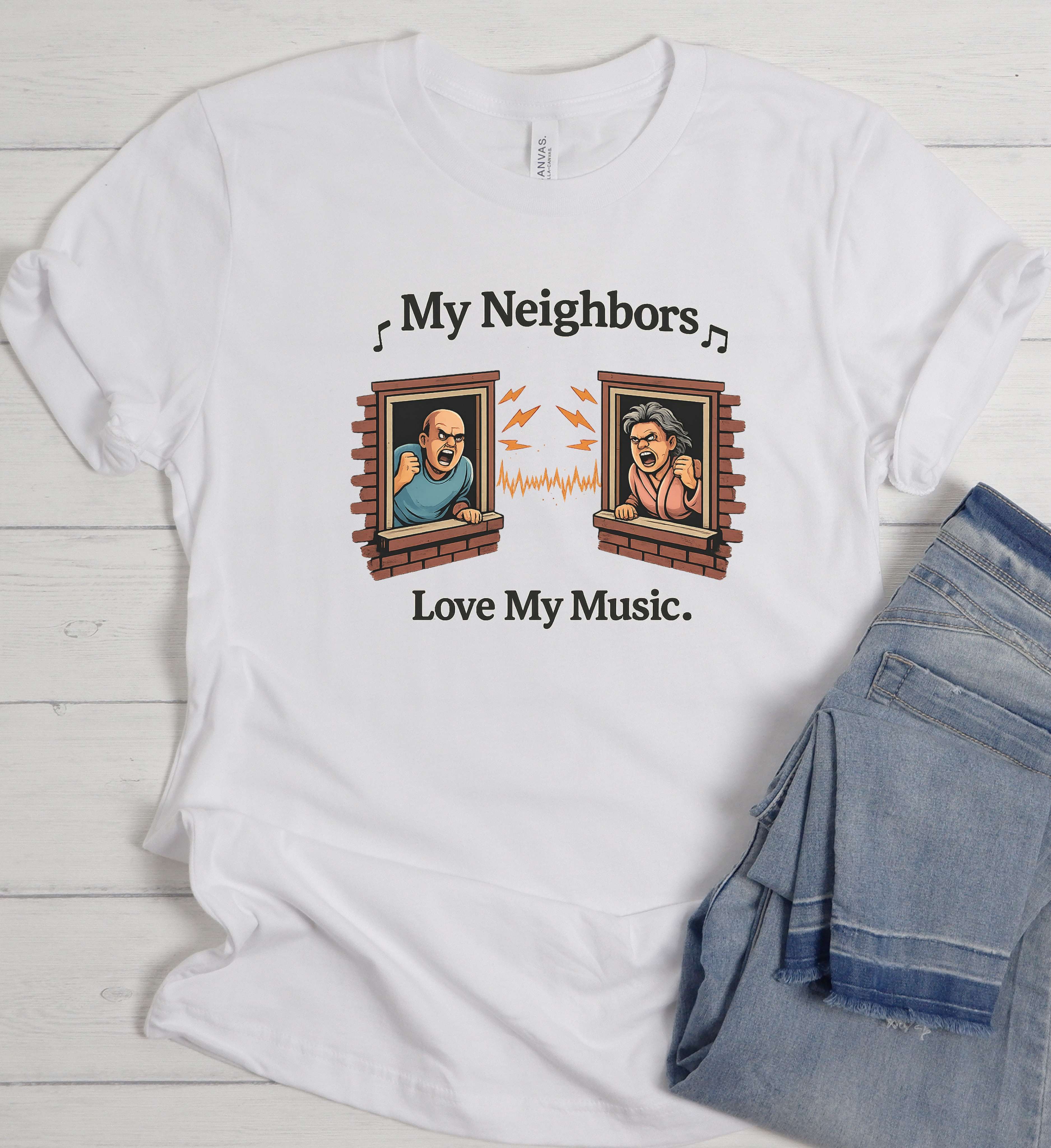 My Neighbors Love My Music Shirt – Funny Loud Music Tee