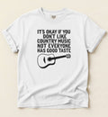 It's Okay If You Don't Like Country Music Shirt – Funny Country Music Graphic Tee