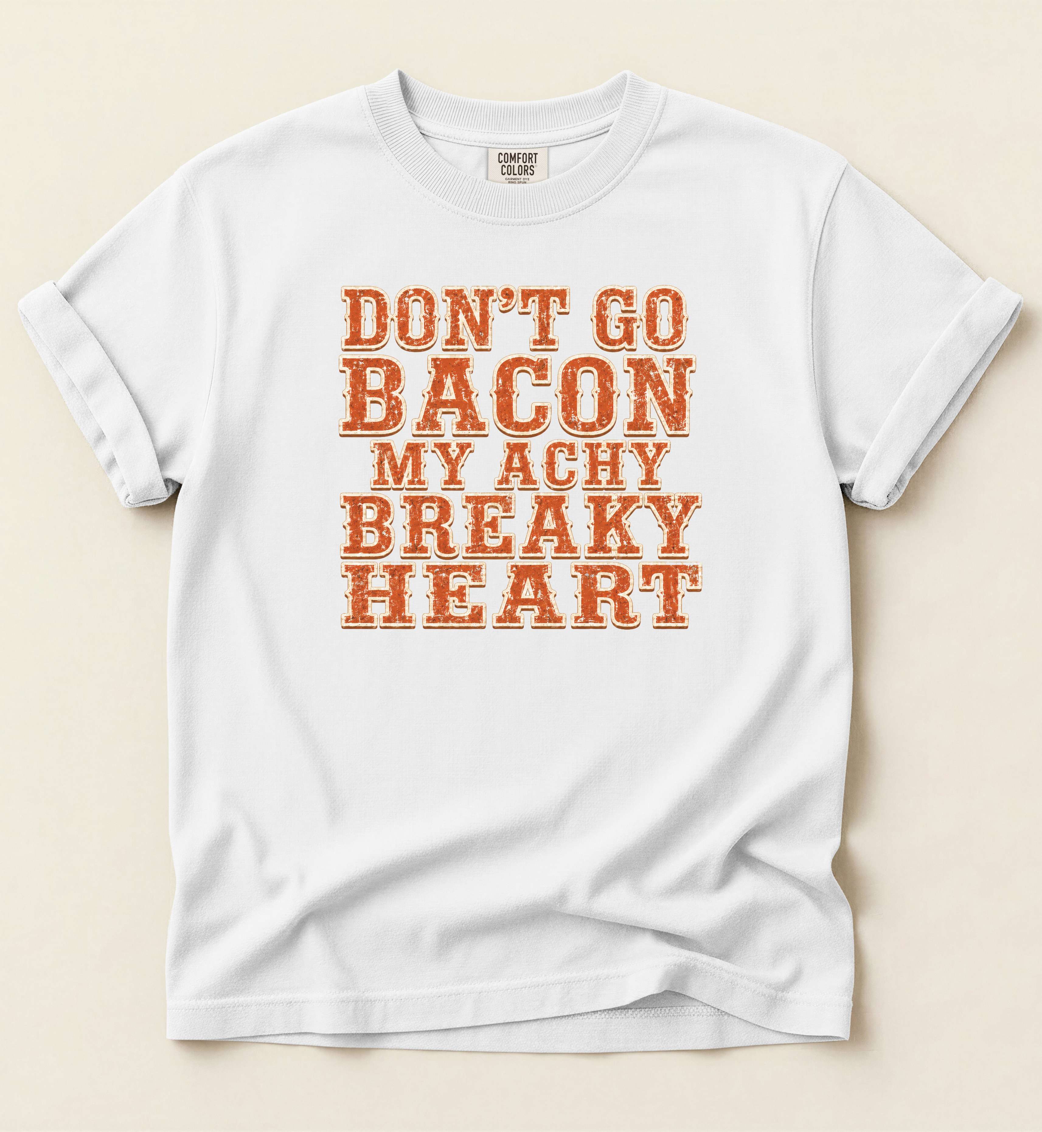Don’t Go Bacon My Achy Breaky Heart
