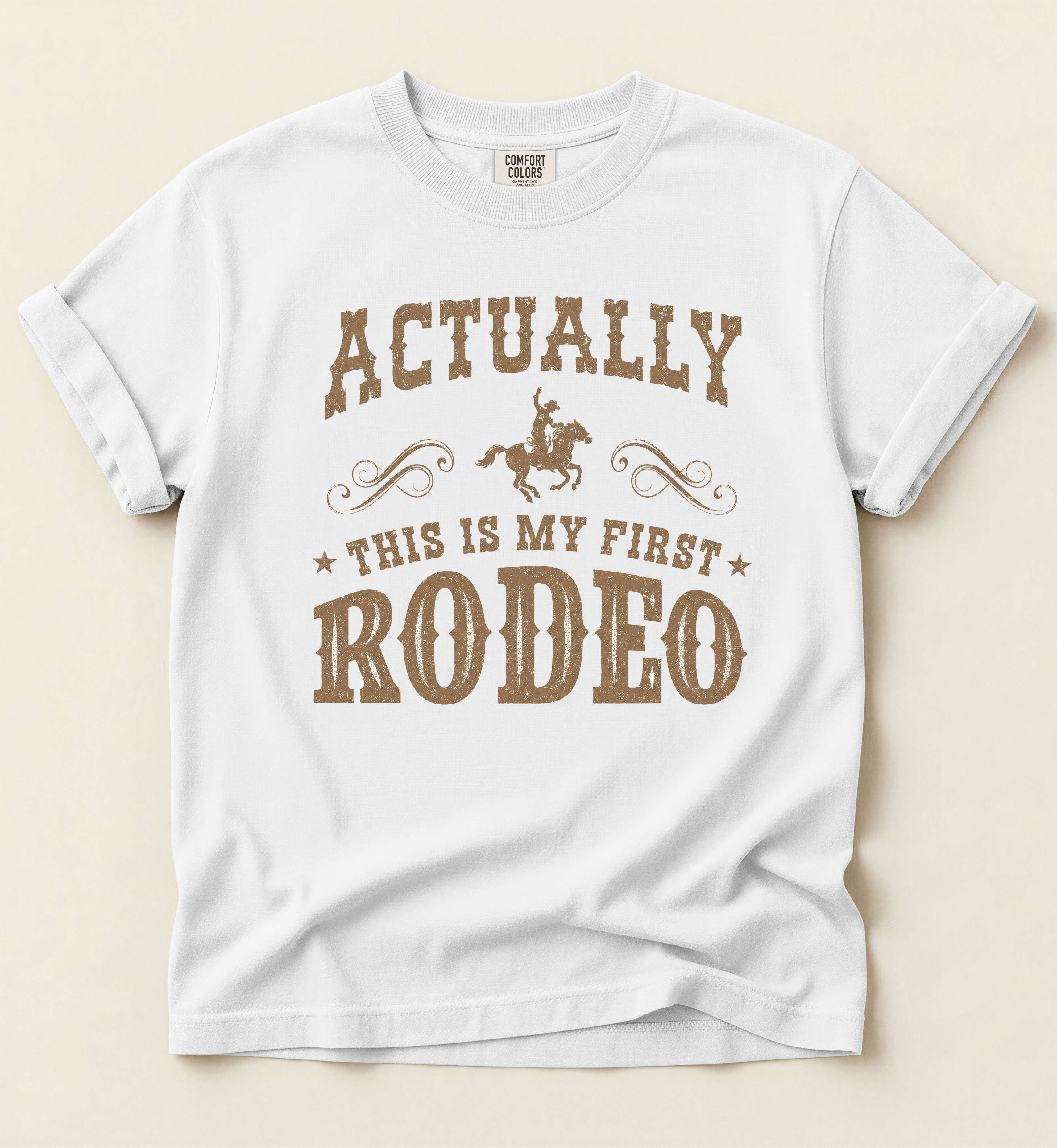 Actually This Is My First Rodeo – Funny Western Tee
